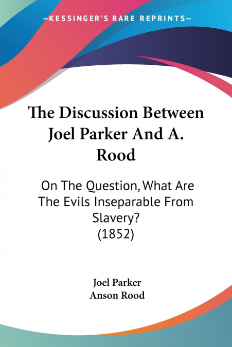 The Discussion Between Joel Parker And A. Rood