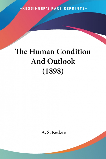 The Human Condition And Outlook (1898)