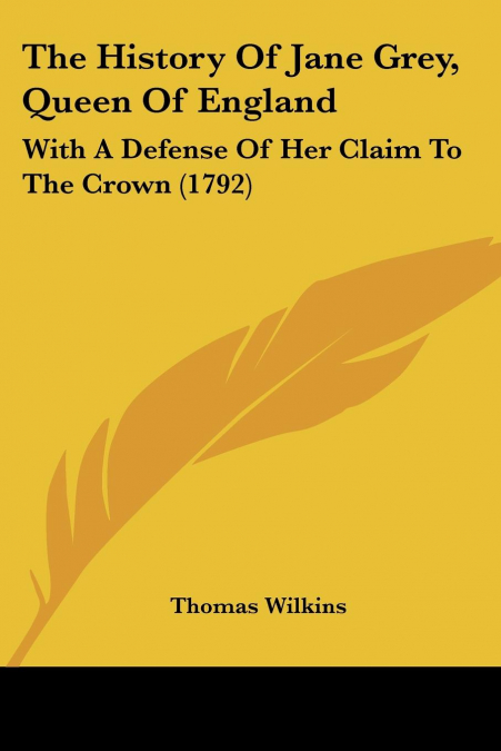 The History Of Jane Grey, Queen Of England