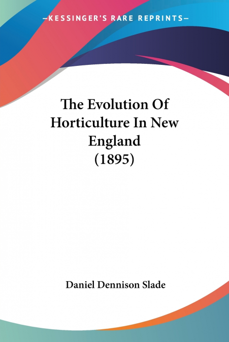 The Evolution Of Horticulture In New England (1895)