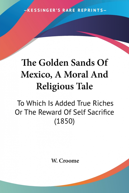 The Golden Sands Of Mexico, A Moral And Religious Tale