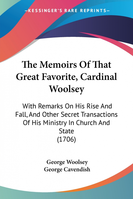 The Memoirs Of That Great Favorite, Cardinal Woolsey