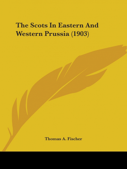 The Scots In Eastern And Western Prussia (1903)
