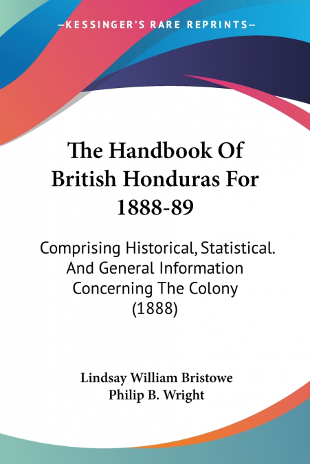 The Handbook Of British Honduras For 1888-89