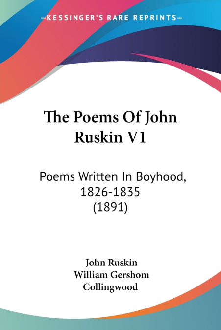 The Poems Of John Ruskin V1