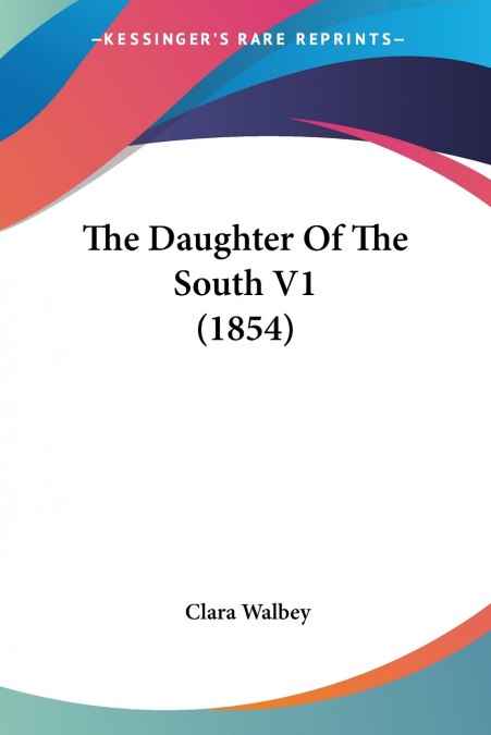 The Daughter Of The South V1 (1854)
