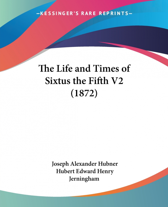 The Life and Times of Sixtus the Fifth V2 (1872)