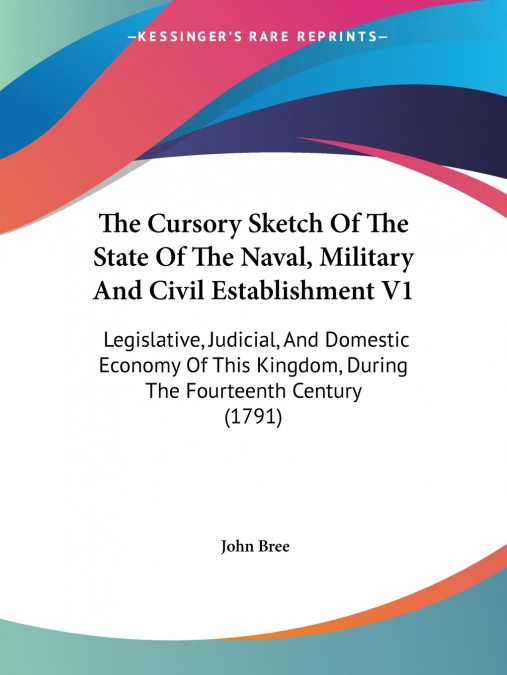 The Cursory Sketch Of The State Of The Naval, Military And Civil Establishment V1