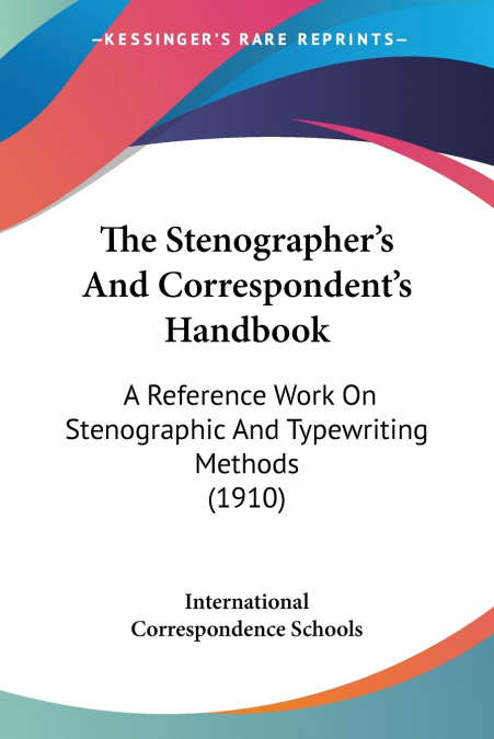The Stenographer’s And Correspondent’s Handbook