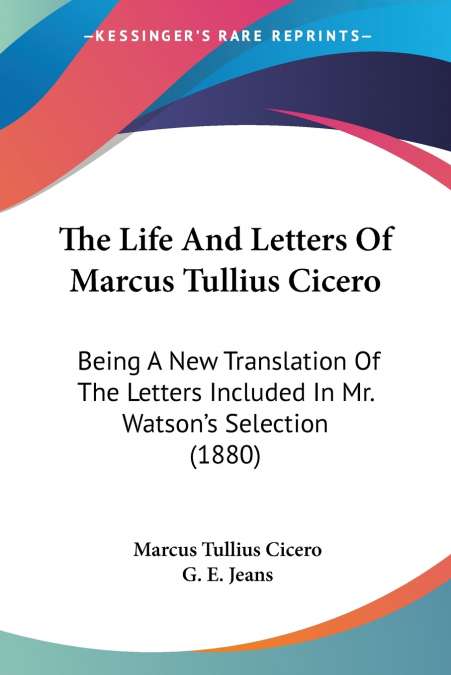 The Life And Letters Of Marcus Tullius Cicero