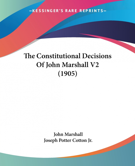 The Constitutional Decisions Of John Marshall V2 (1905)