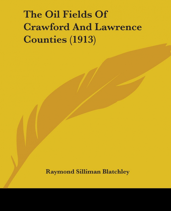 The Oil Fields Of Crawford And Lawrence Counties (1913)