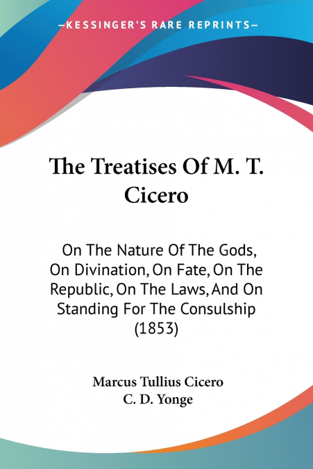 The Treatises Of M. T. Cicero