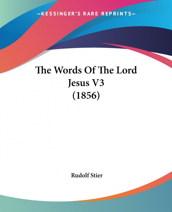 The Words Of The Lord Jesus V3 (1856)