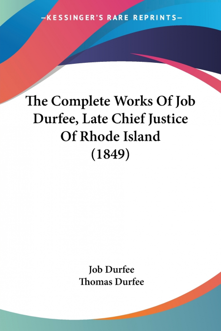 The Complete Works Of Job Durfee, Late Chief Justice Of Rhode Island (1849)