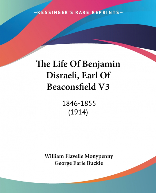 The Life Of Benjamin Disraeli, Earl Of Beaconsfield V3