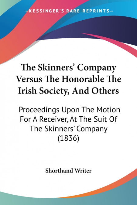 The Skinners’ Company Versus The Honorable The Irish Society, And Others