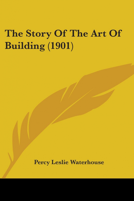 The Story Of The Art Of Building (1901)