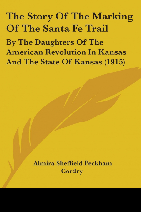 The Story Of The Marking Of The Santa Fe Trail