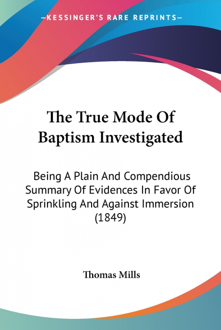 The True Mode Of Baptism Investigated