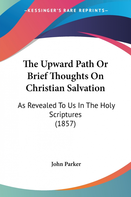 The Upward Path Or Brief Thoughts On Christian Salvation