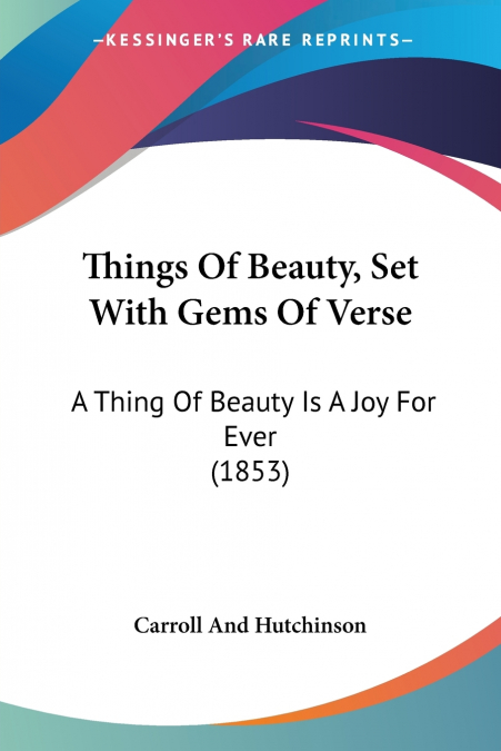 Things Of Beauty, Set With Gems Of Verse