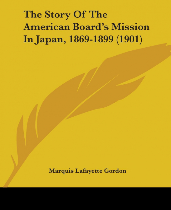 The Story Of The American Board’s Mission In Japan, 1869-1899 (1901)