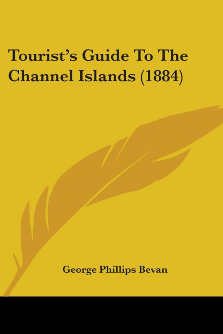 Tourist’s Guide To The Channel Islands (1884)