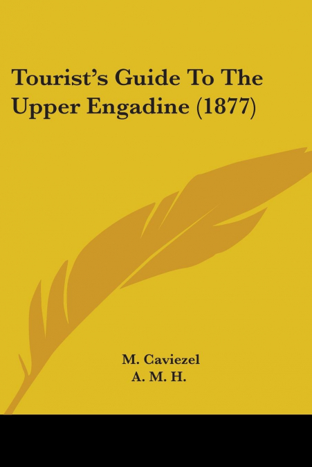 Tourist’s Guide To The Upper Engadine (1877)