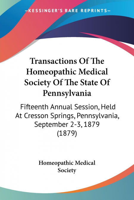 Transactions Of The Homeopathic Medical Society Of The State Of Pennsylvania