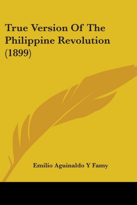 True Version Of The Philippine Revolution (1899)