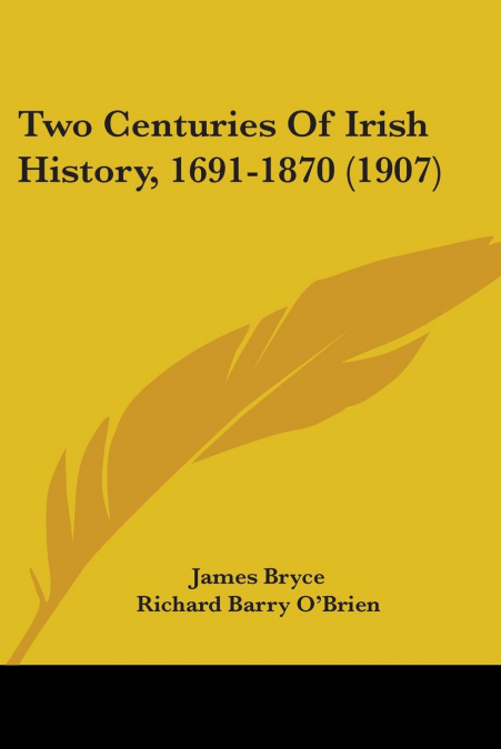 Two Centuries Of Irish History, 1691-1870 (1907)
