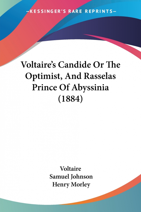 Voltaire’s Candide Or The Optimist, And Rasselas Prince Of Abyssinia (1884)