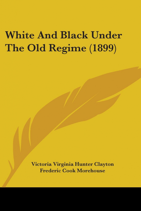 White And Black Under The Old Regime (1899)