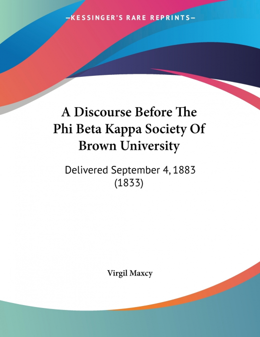 A Discourse Before The Phi Beta Kappa Society Of Brown University