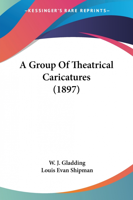 A Group Of Theatrical Caricatures (1897)