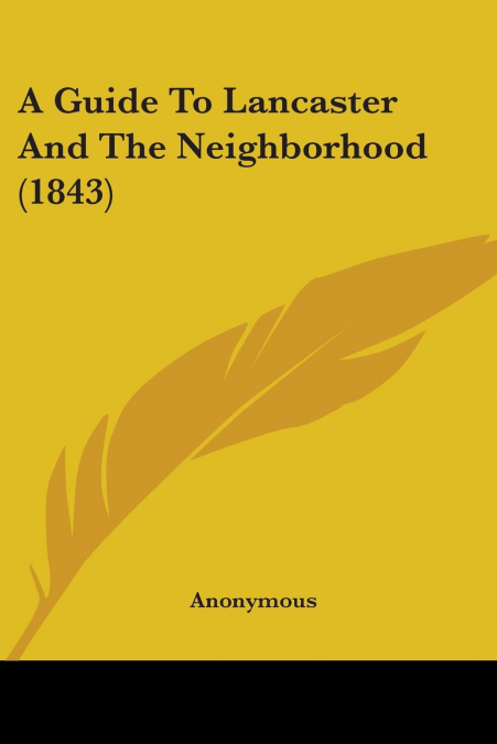 A Guide To Lancaster And The Neighborhood (1843)