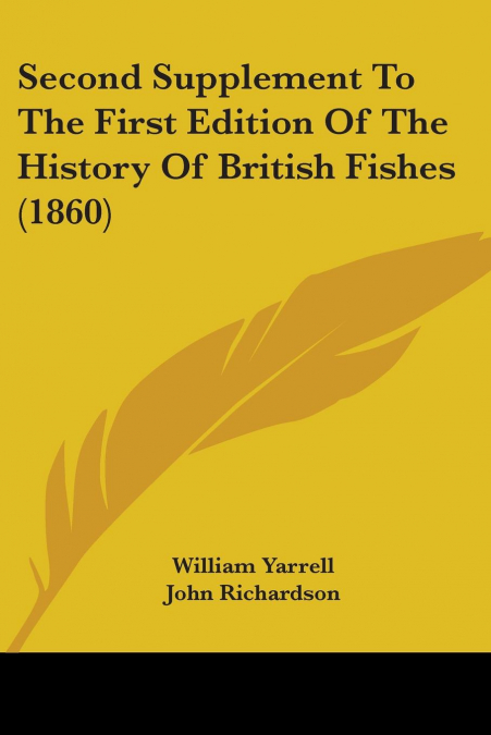 Second Supplement To The First Edition Of The History Of British Fishes (1860)