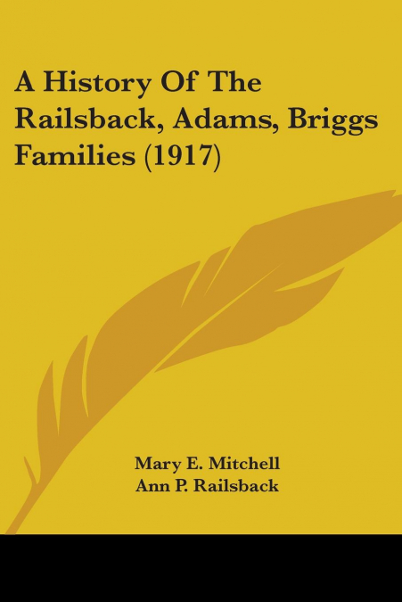 A History Of The Railsback, Adams, Briggs Families (1917)