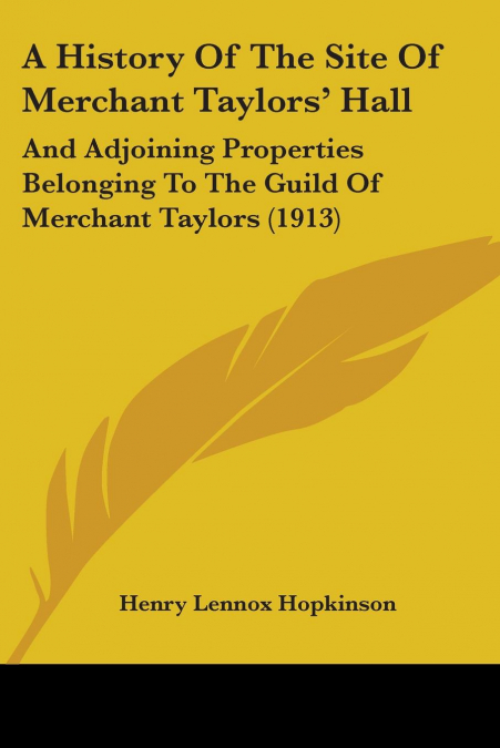 A History Of The Site Of Merchant Taylors’ Hall