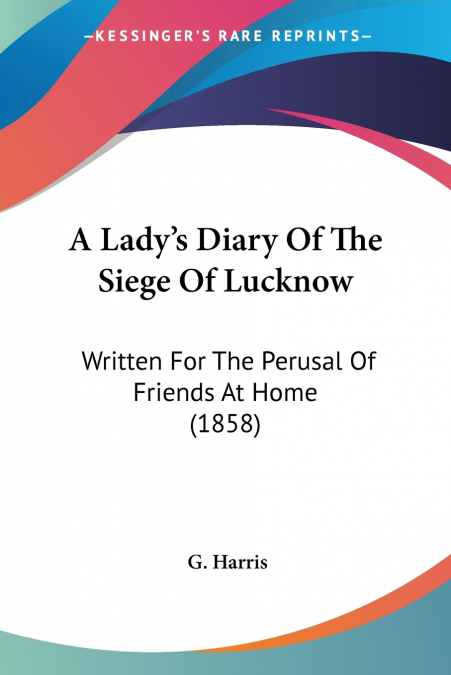 A Lady’s Diary Of The Siege Of Lucknow