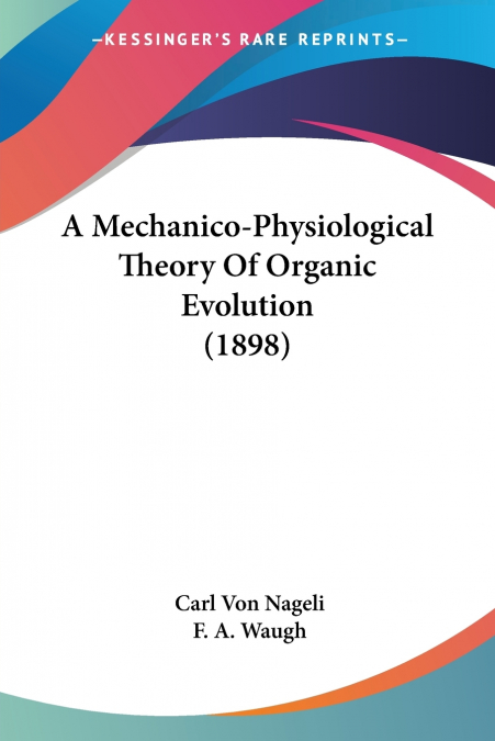 A Mechanico-Physiological Theory Of Organic Evolution (1898)