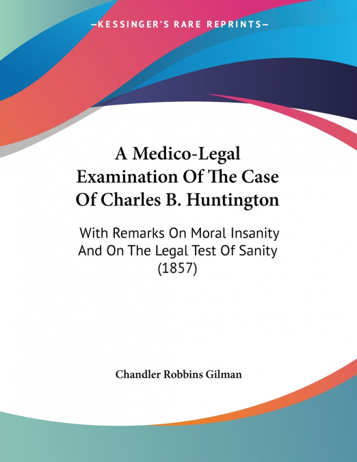 A Medico-Legal Examination Of The Case Of Charles B. Huntington