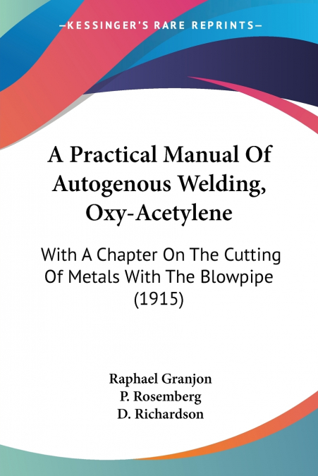 A Practical Manual Of Autogenous Welding, Oxy-Acetylene