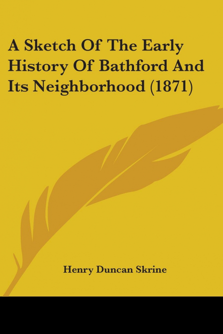A Sketch Of The Early History Of Bathford And Its Neighborhood (1871)