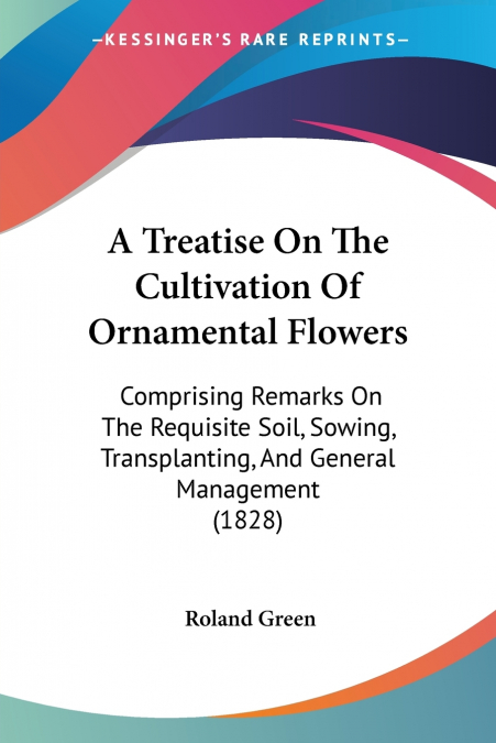 A Treatise On The Cultivation Of Ornamental Flowers