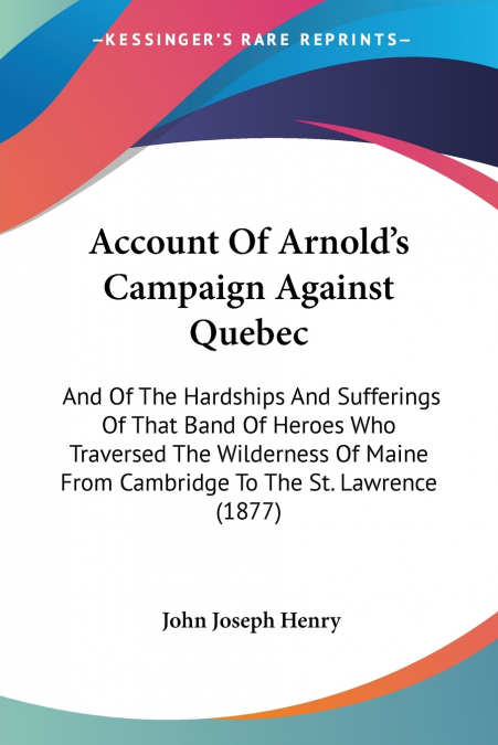 Account Of Arnold’s Campaign Against Quebec