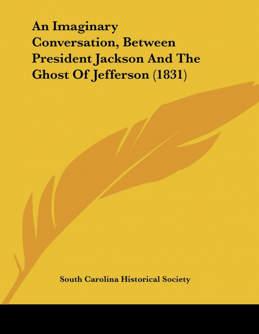 An Imaginary Conversation, Between President Jackson And The Ghost Of Jefferson (1831)