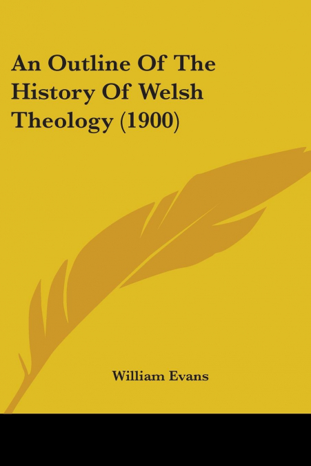 An Outline Of The History Of Welsh Theology (1900)