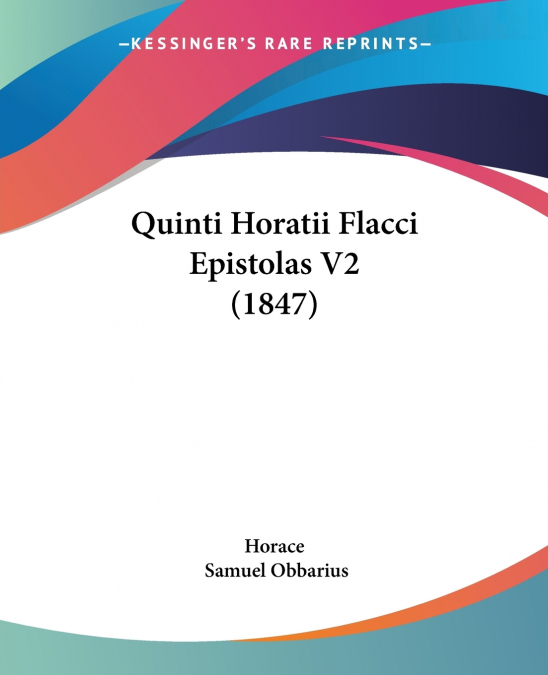 Quinti Horatii Flacci Epistolas V2 (1847)